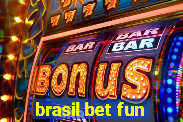 brasil bet fun